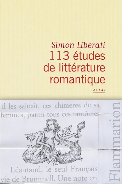 113 études de littérature romantique -  Simon Liberati