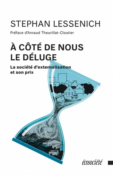 À côté de nous le déluge: La société d'externalisation et son prix - Stephan Lessenich