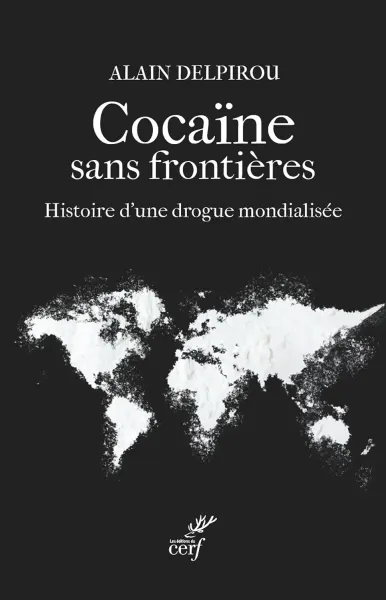 Alain Delpirou - Cocaïne sans frontières: Enquête sur une drogue mondialisée (2026)