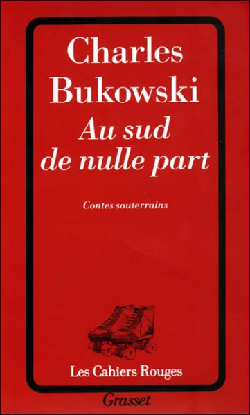 Au sud de nulle part - Charles Bukowski