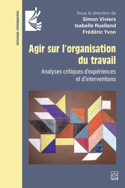 Collectif - Agir sur l’organisation du travail: Analyses critiques d’expériences et d’interventions (2026)