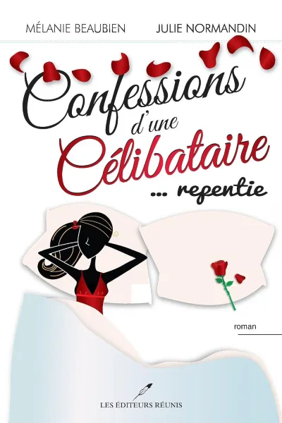 Confessions d'une célibataire ... repentie - Beaubien Melanie, Normandin Julie