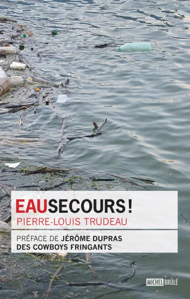 Eausecours! - Pierre-Louis Trudeau