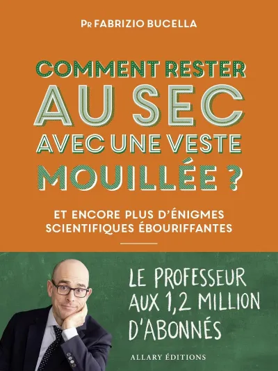 Fabrizio Bucella - Comment rester au sec avec une veste mouillée ? - Et encore plus d'énigmes scientifiques ébouriffantes (2026)