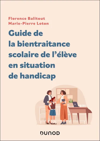 Florence Balitout, Marie-Pierre Loton - Guide de la bientraitance scolaire de l'élève en situation de handicap (2026)