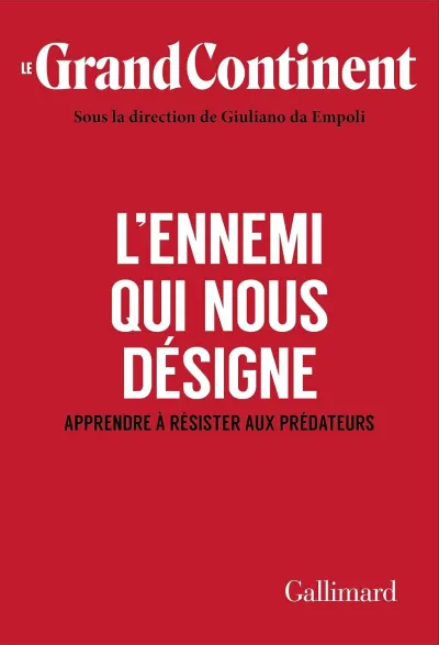Giuliano da Empoli - Le Grand Continent (Vol. 5) - L'ennemi qui nous désigne. Apprendre à résister aux prédateurs (2026)