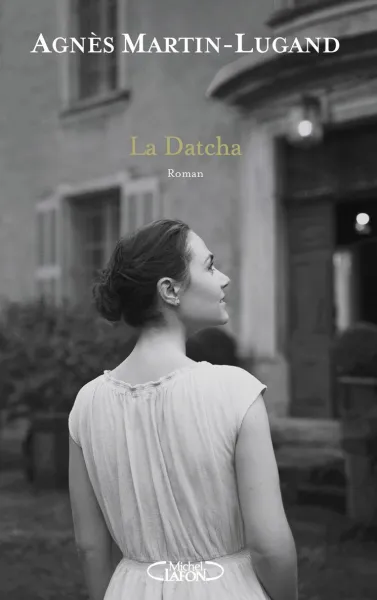 La Datcha - Agnès Martin-Lugand