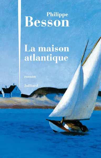 La Maison Atlantique - Philippe Besson