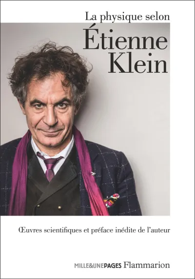 La physique selon Étienne Klein - Etienne Klein