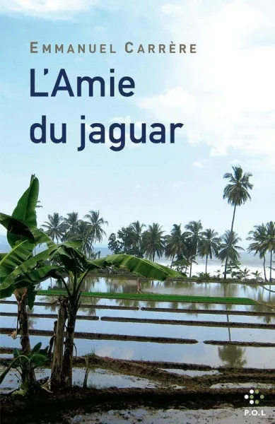 L'Amie du jaguar - Emmanuel Carrère