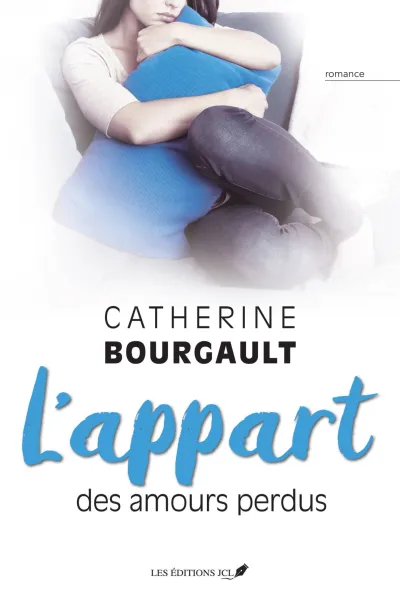 L'appart des amours perdus - Catherine Bourgault