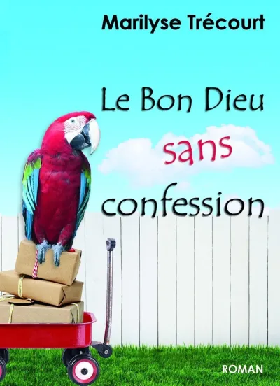 Le Bon Dieu sans confession - Marilyse Trécourt