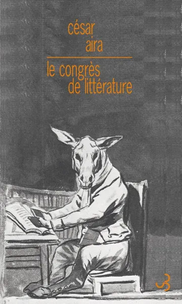 Le Congrès de littérature - César Aira