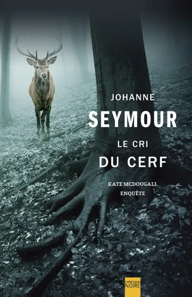 Le cri du cerf - Johanne Seymour