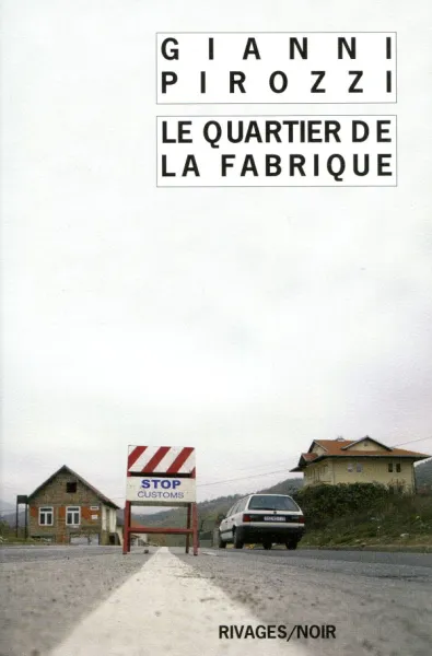 Le quartier de la fabrique - Gianni Pirozzi