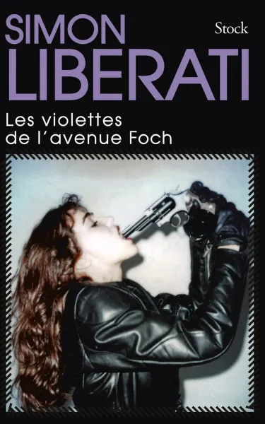 Les violettes de l'avenue Foch - Simon Liberati
