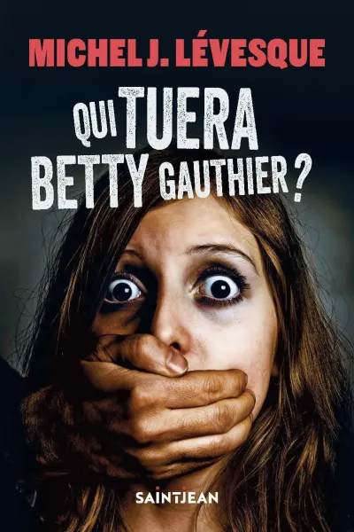 Michel J. Lévesque - Qui tuera Betty Gauthier? (2026)