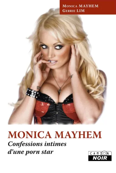 Monica Mayhem: Confessions Intimes d'une Porn Star - Monica Mayhem