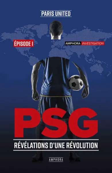 PSG, révélations d'une révolution: Episode I - Paris United