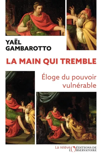Yaël Gambarotto - La main qui tremble : Éloge du pouvoir vulnérable (2026)