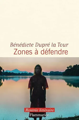 Zones à défendre - Bénédicte Dupré la Tour (2026)